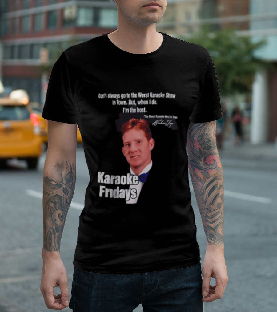 Karaoke Fridays The Worst Karaoke Show In Town I'm The Host T-Shirt