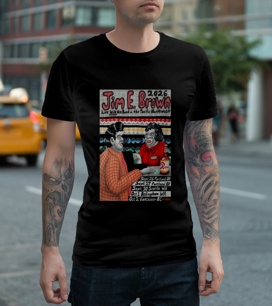 Jim E. Brown 2026 Live With His Band In The Pacific Northwest September October Tour Dates Bellingham WA T-Shirt