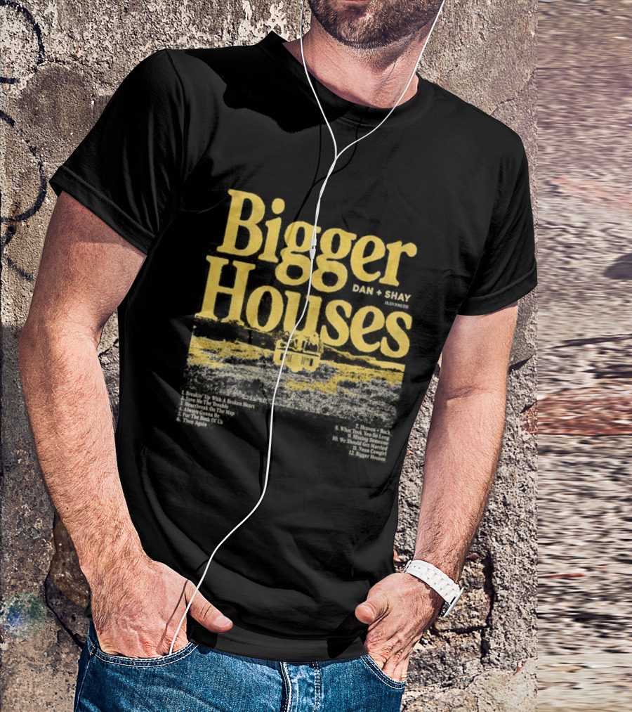 Dan + Shay Bigger Houses Rustic Country T-Shirt