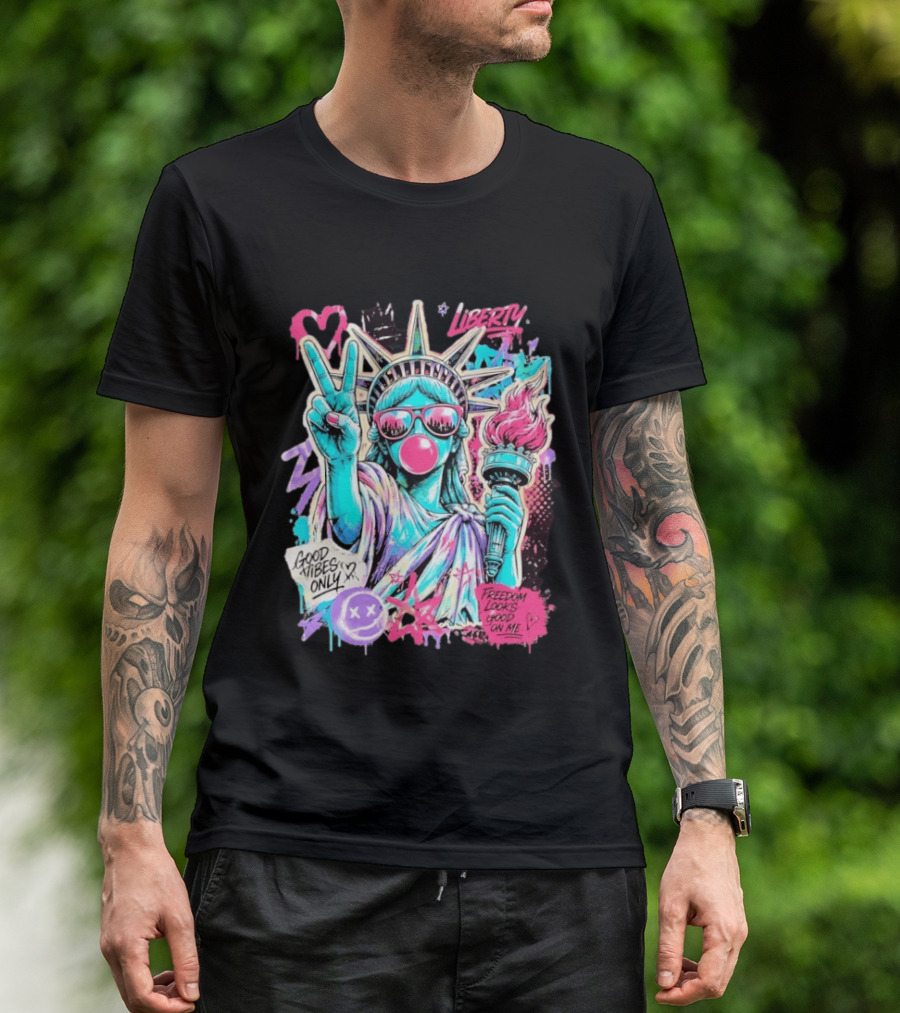 Liberty Graffiti Pop Art Good Vibes Only Statue Freedom Looks Good On Me T-Shirt