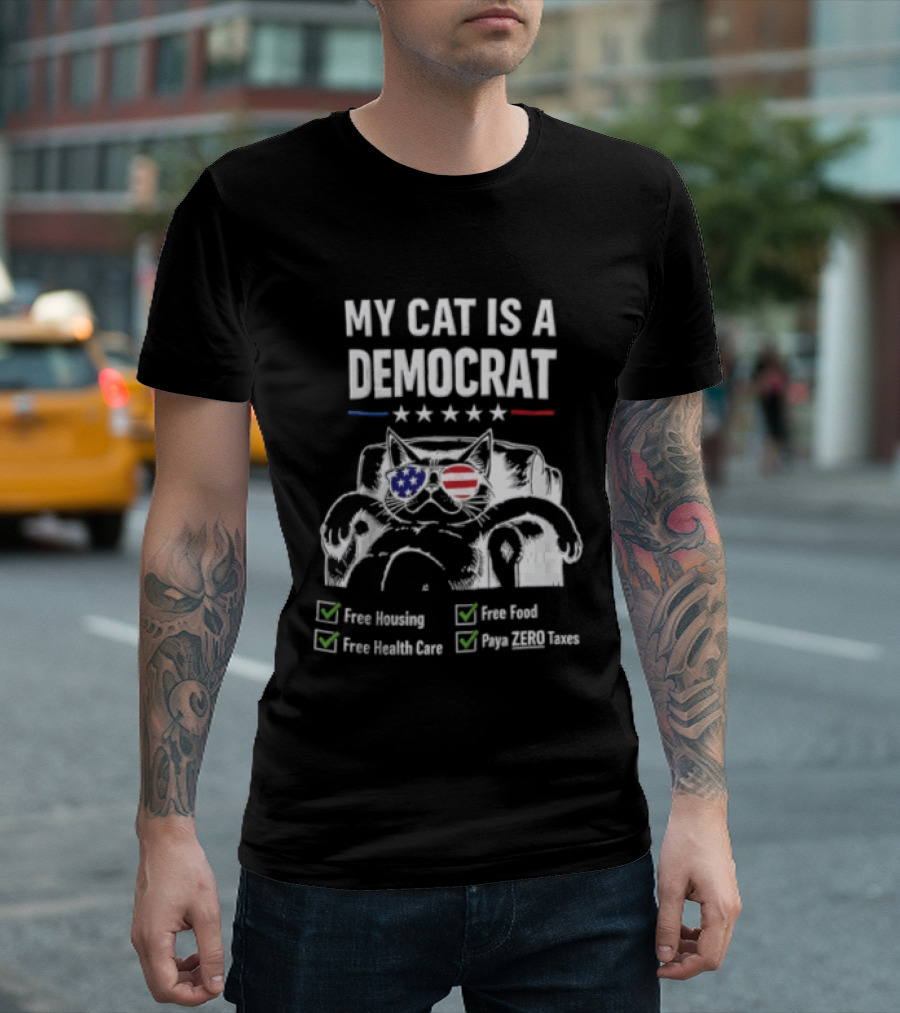 My Cat Is A Democrat Free Housing Food Health Care Pays ZERO Taxes Patriotic Stars Stripes T-Shirt
