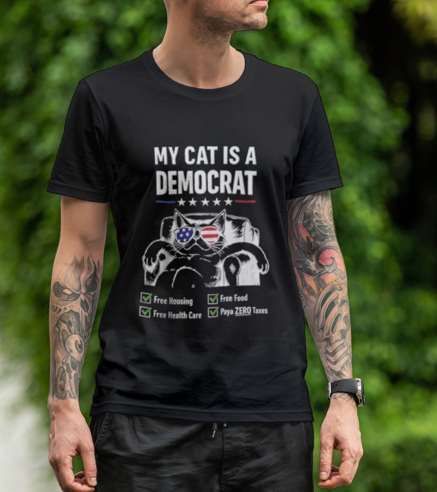 My Cat Is A Democrat Free Housing Food Health Care Pays ZERO Taxes Patriotic Stars Stripes T-Shirt