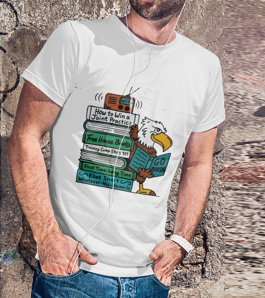 Go Birds Eagle WIP Radio Training Camp Tree House Books Joint Practice T-Shirt