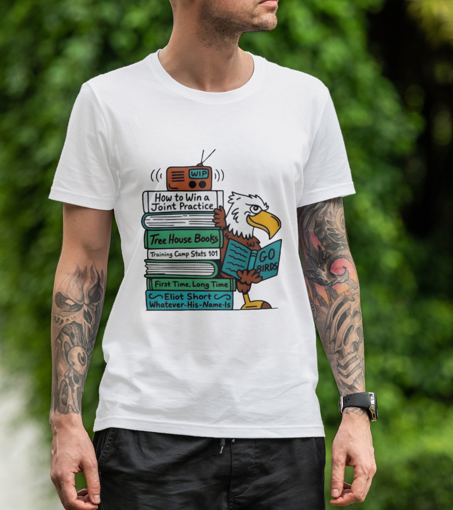 Go Birds Eagle WIP Radio Training Camp Tree House Books Joint Practice T-Shirt