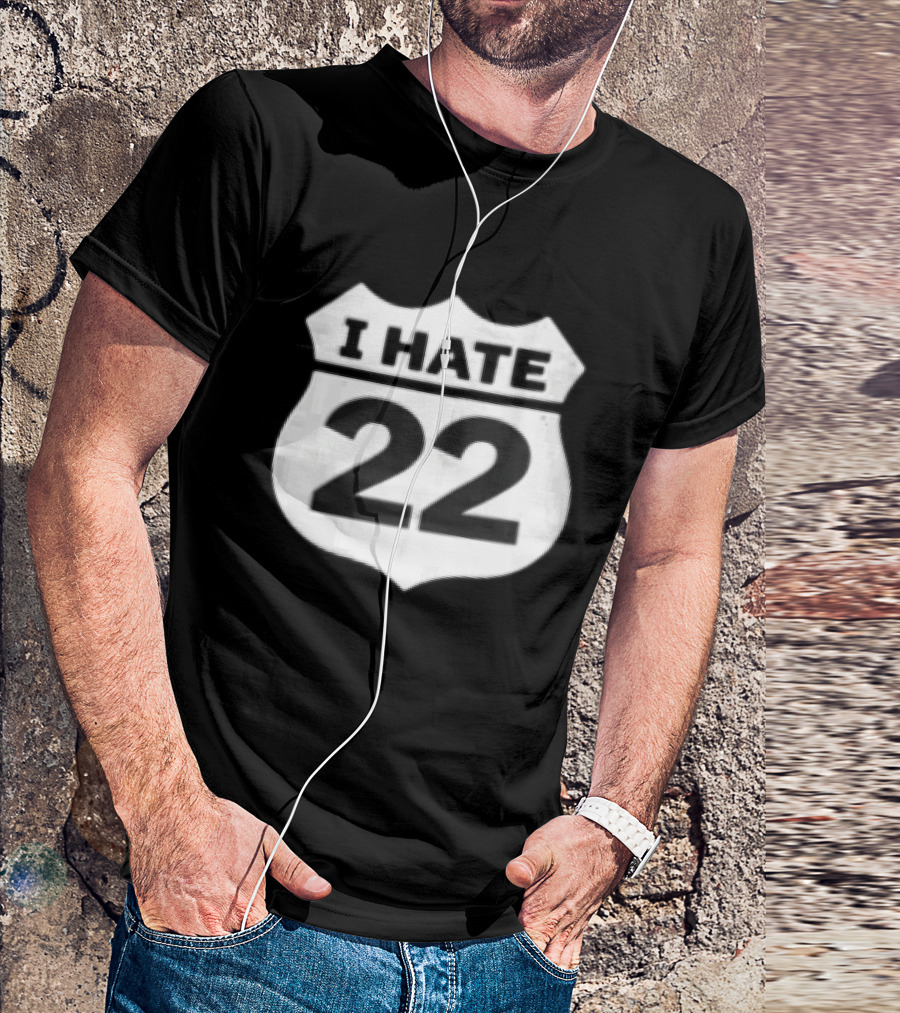 I Hate 22 Monochrome White Black Highway Route Shield T-Shirt
