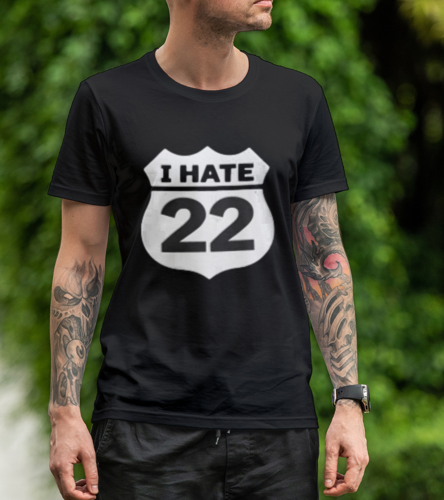 I Hate 22 Monochrome White Black Highway Route Shield T-Shirt