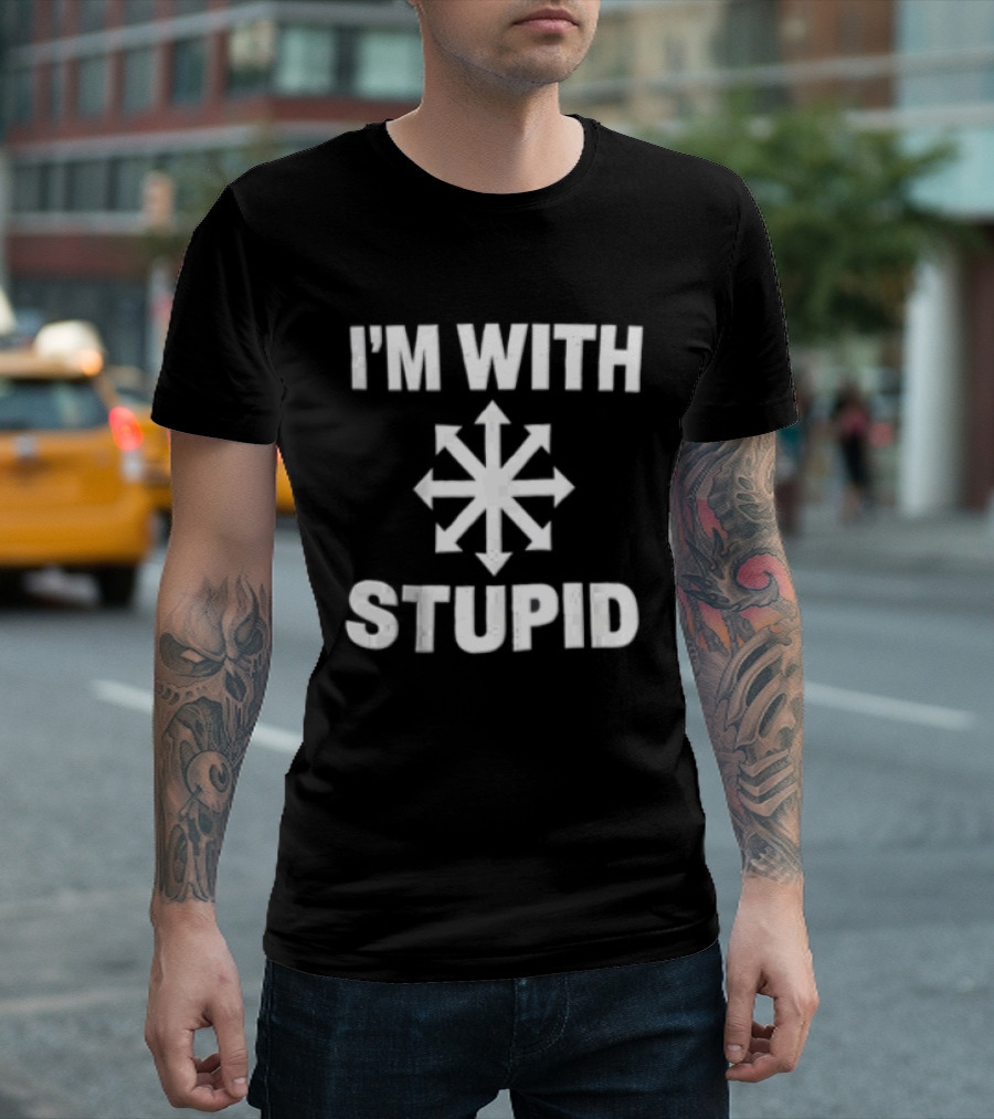 I'm With Stupid Chaos Arrow Directions T-Shirt