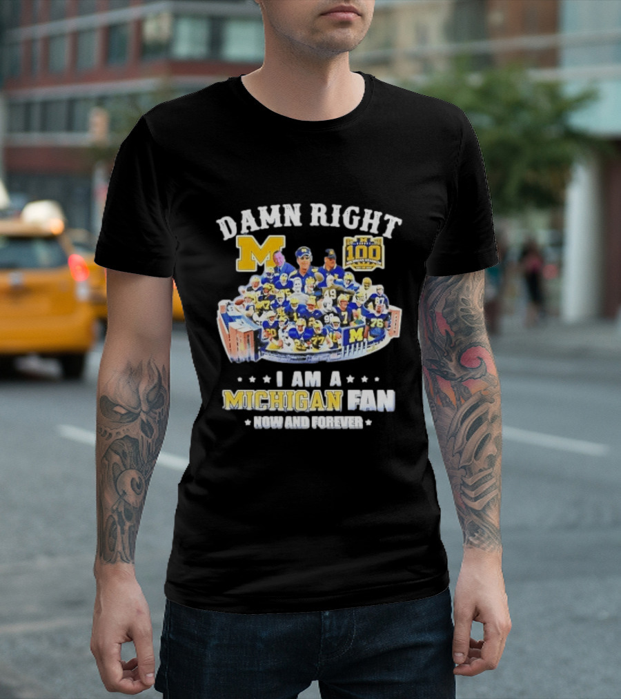 Damn Right Michigan Wolverines Football Player Stadium Collage I Am A Fan Now And Forever T-Shirt