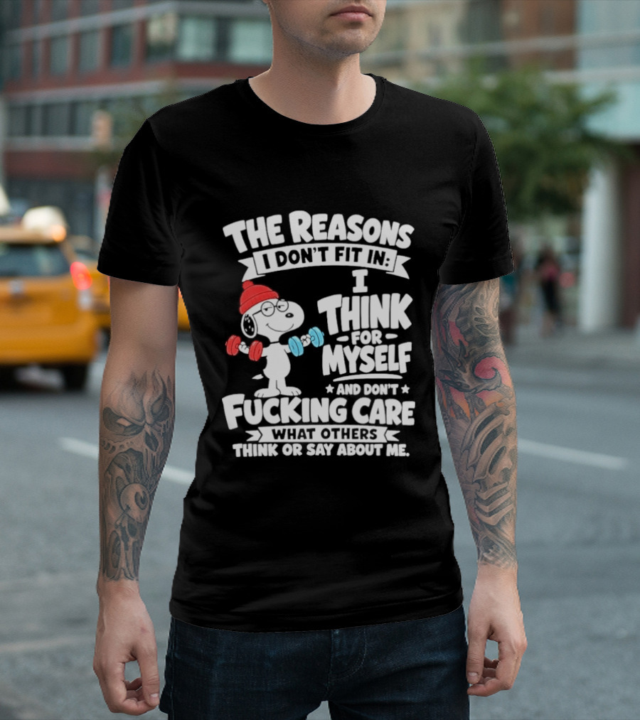The Reasons I Don't Fit In I Think For Myself And Care What I Think About Me Snoopy Lifting Weights T-Shirt