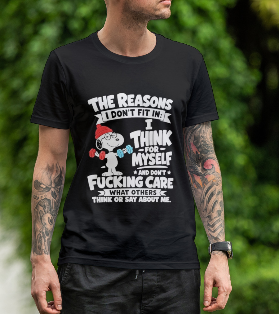 The Reasons I Don't Fit In I Think For Myself And Care What I Think About Me Snoopy Lifting Weights T-Shirt
