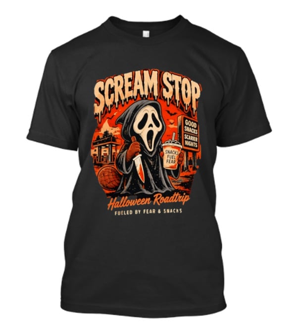 Scream Stop Halloween Roadtrip Snacks Fueled By Fear Good Snacks Scarier Nights T-Shirt