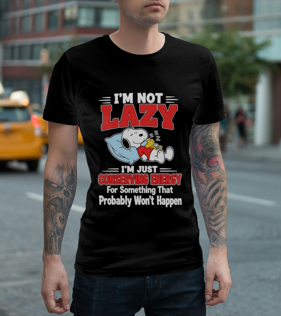 Snoopy I'm Not Lazy I'm Just Conserving Energy For Something That Probably Won't Happen T-Shirt