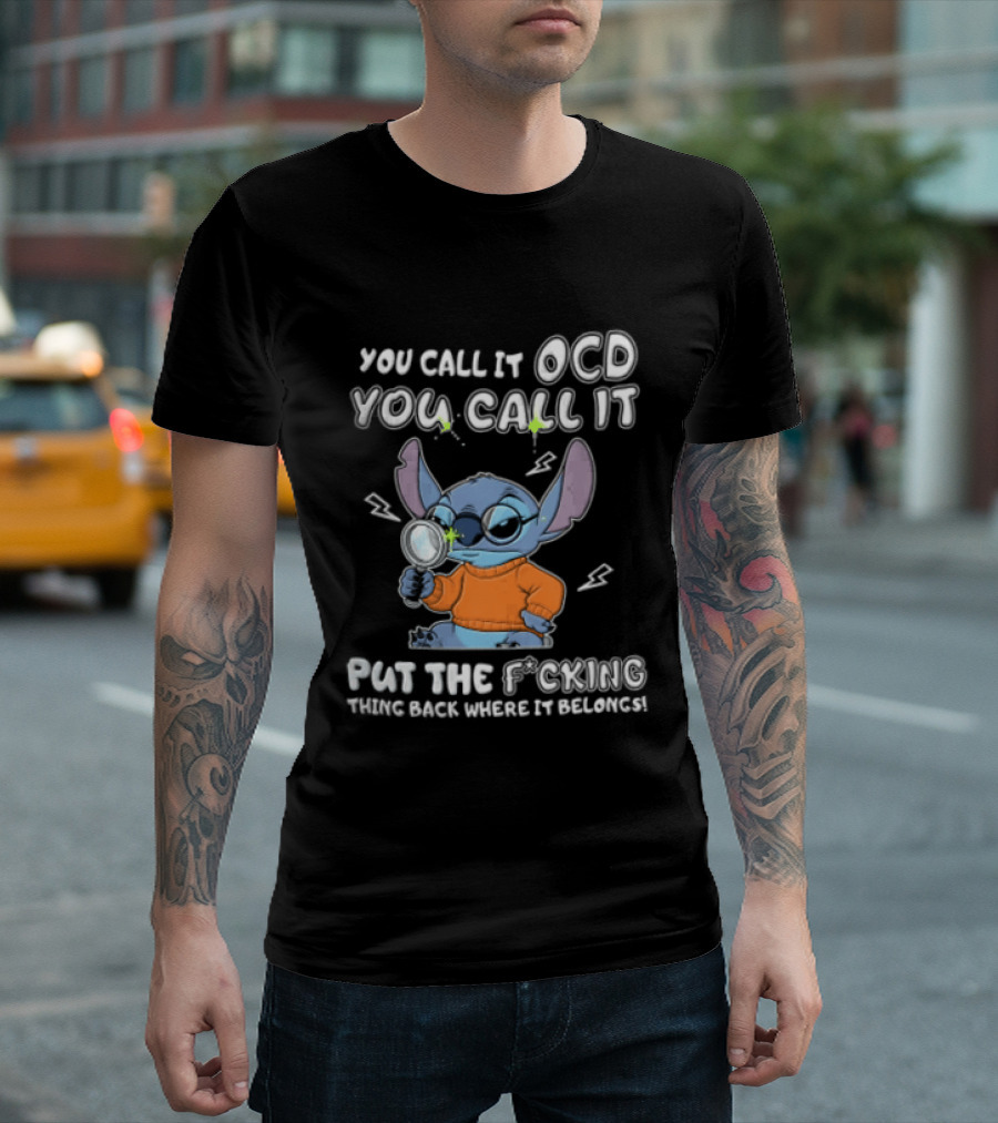 You Call It OCD I Call It Put The Fcking Thing Back Where It Belongs Cartoon Stitch Magnifying Glass T-Shirt