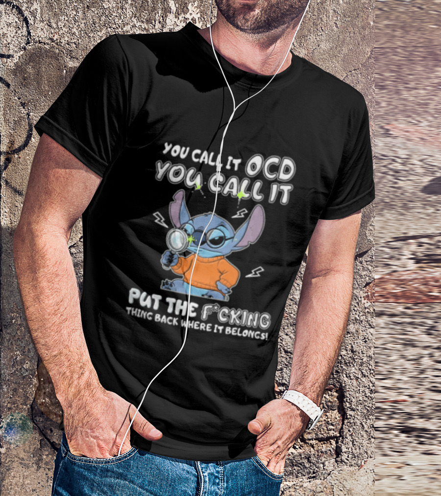 You Call It OCD I Call It Put The Fcking Thing Back Where It Belongs Cartoon Stitch Magnifying Glass T-Shirt