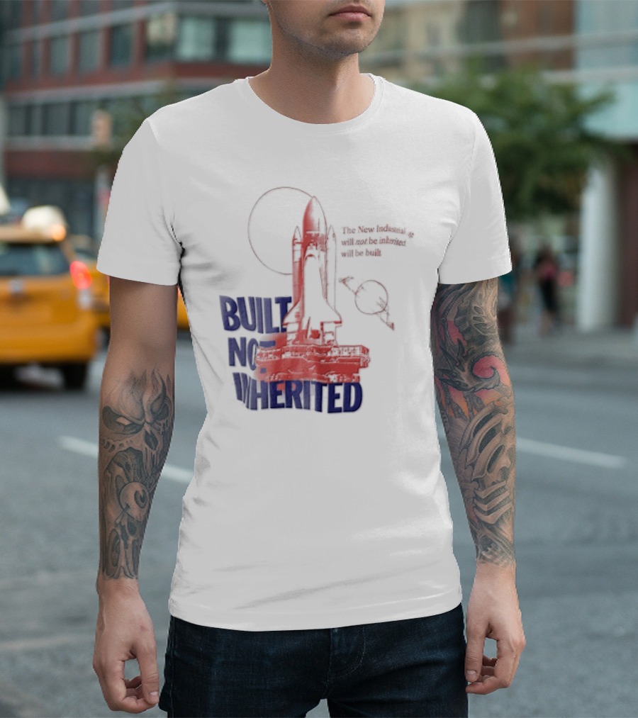 Built Not Inherited Space Shuttle Crawler New Industrial Age T-Shirt
