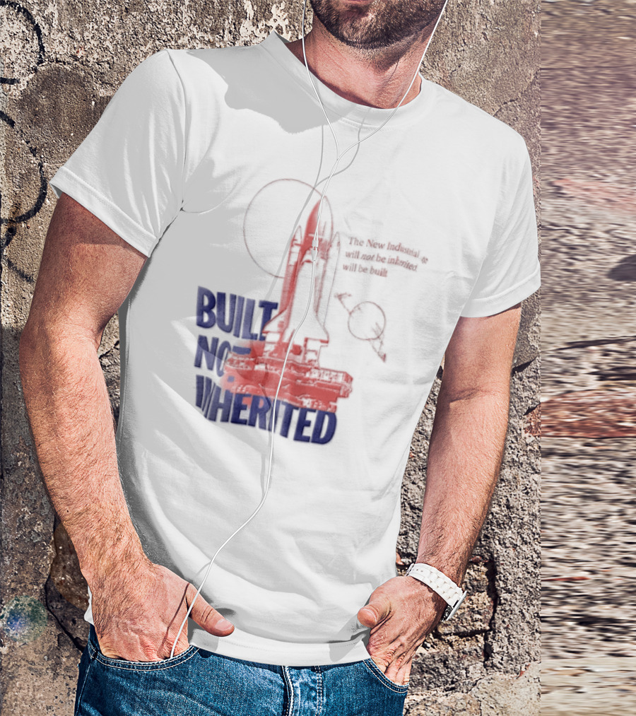 Built Not Inherited Space Shuttle Crawler New Industrial Age T-Shirt