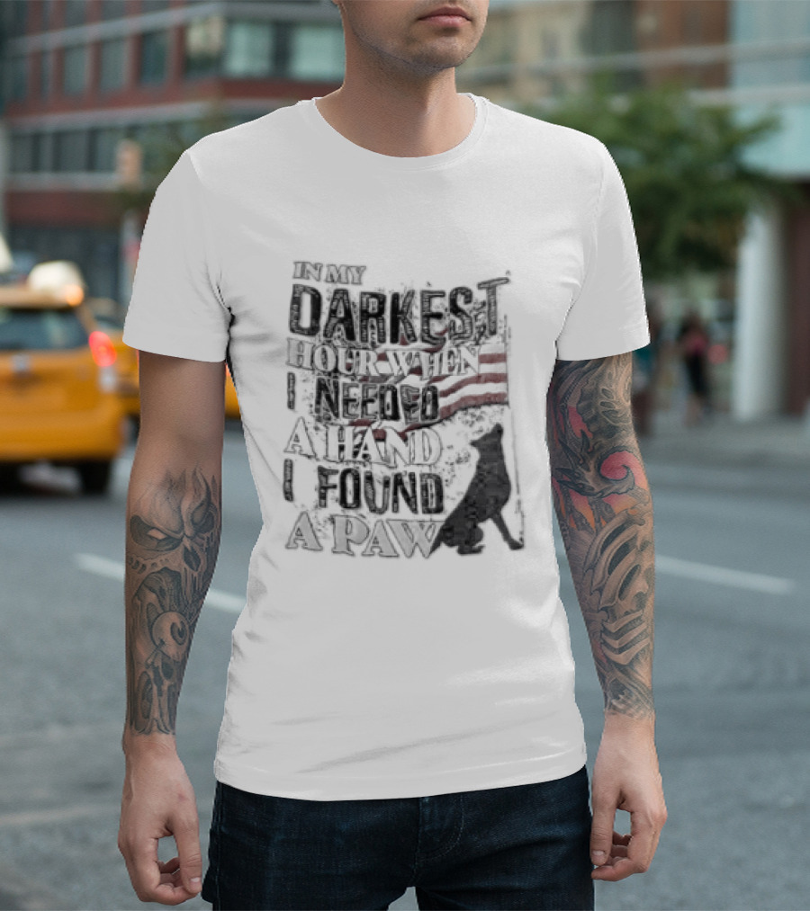 In My Darkest Hour When I Needed A Hand I Found A Paw USA Flag Dog T-Shirt