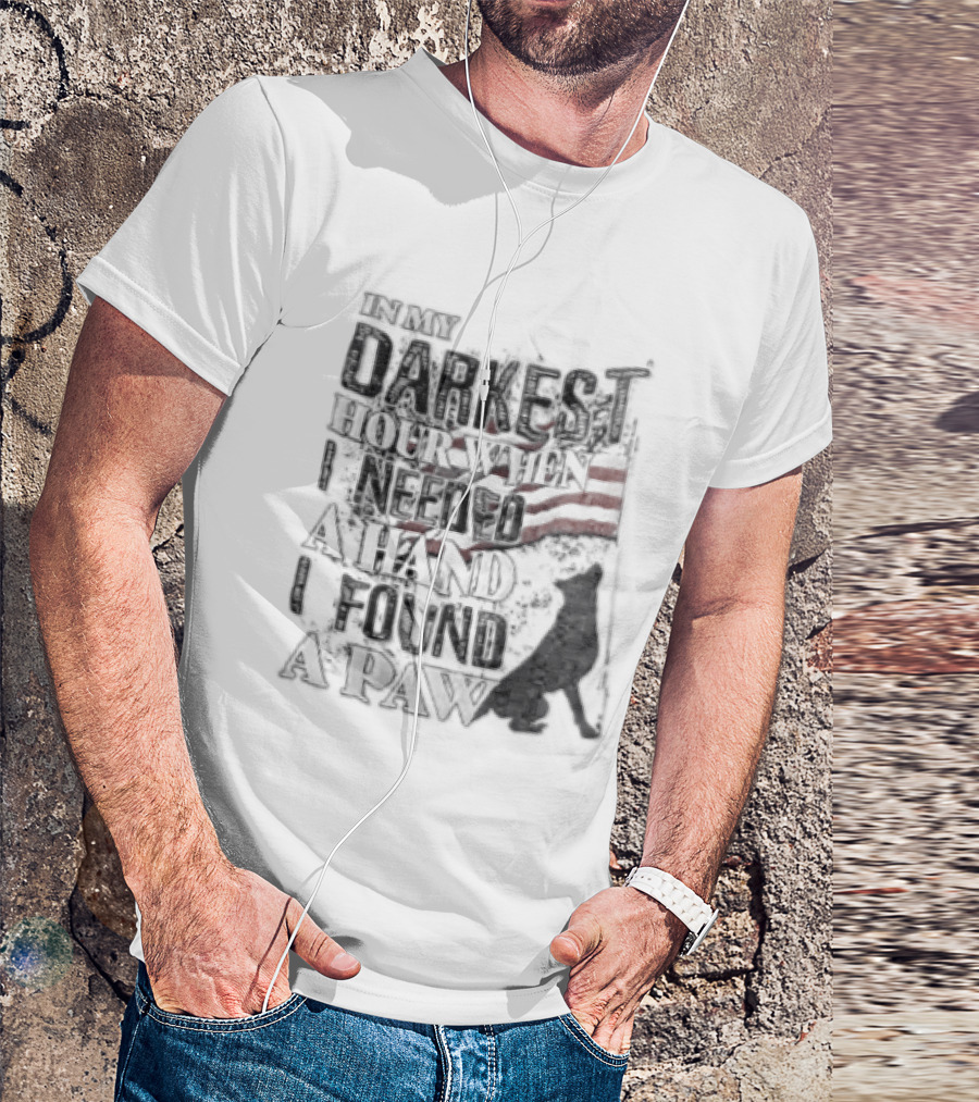 In My Darkest Hour When I Needed A Hand I Found A Paw USA Flag Dog T-Shirt