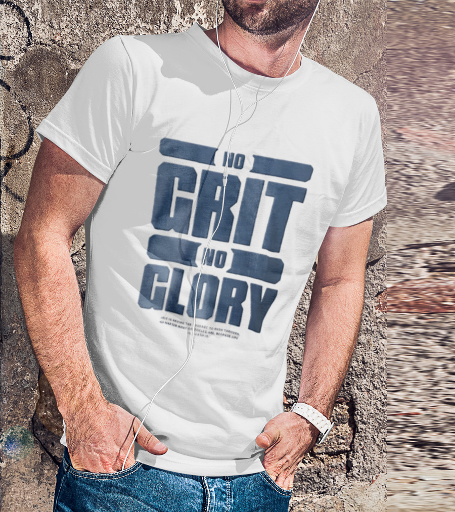 No Grit No Glory Blue Block Lettering Courage To Push Through Obstacles T-Shirt