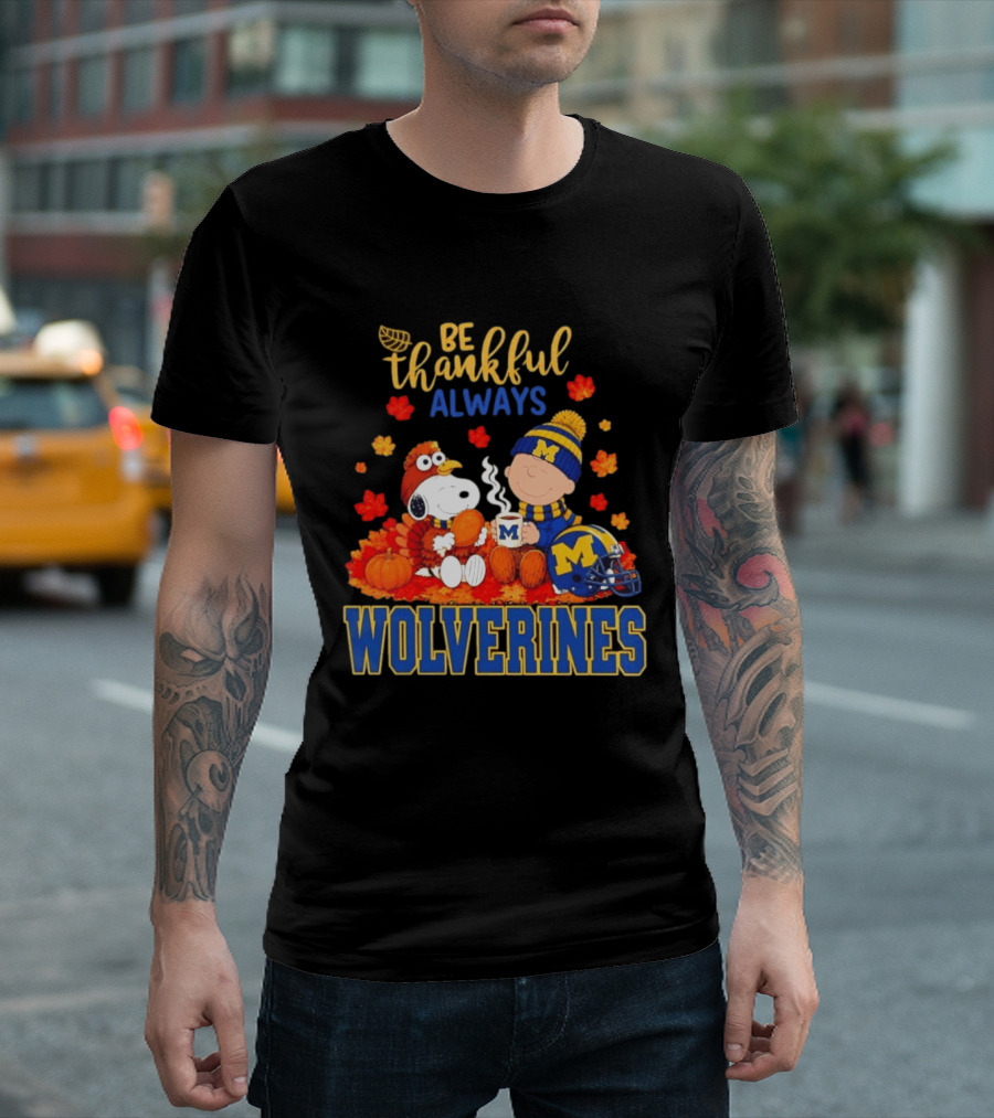 Be Thankful Always Snoopy Charlie Brown Wolverines Fans Fall Celebration T-Shirt