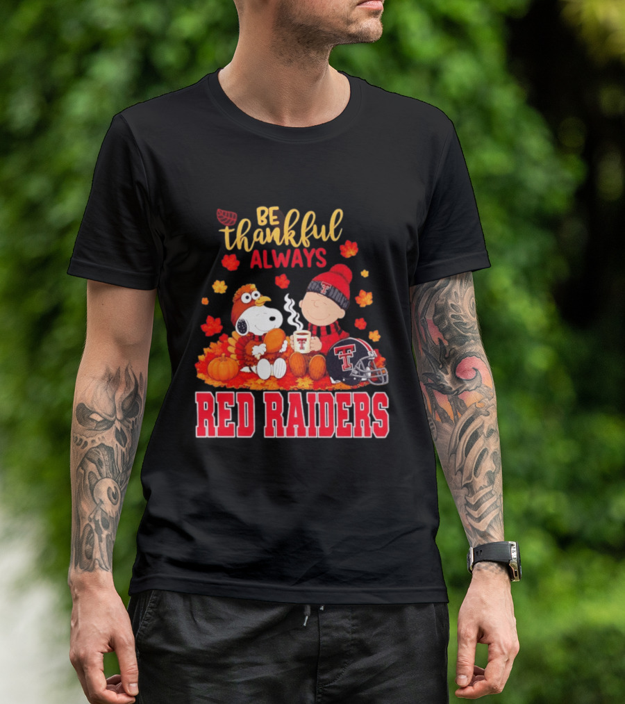 Be Thankful Always Snoopy And Charlie Brown Celebrate Fall With Texas Tech Red Raiders T-Shirt