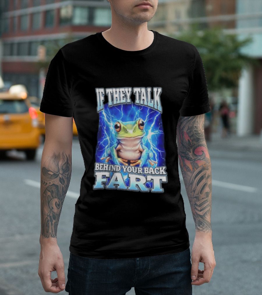If They Talk Behind Your Back Fart Frog Lightning Meme T-Shirt