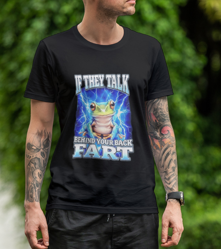 If They Talk Behind Your Back Fart Frog Lightning Meme T-Shirt