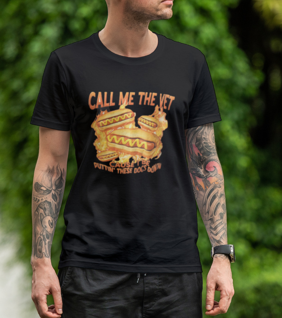 Call Me The Vet Cause I Be Puttin These Dogs Down Fiery Hotdog Buns Mustard Flames T-Shirt
