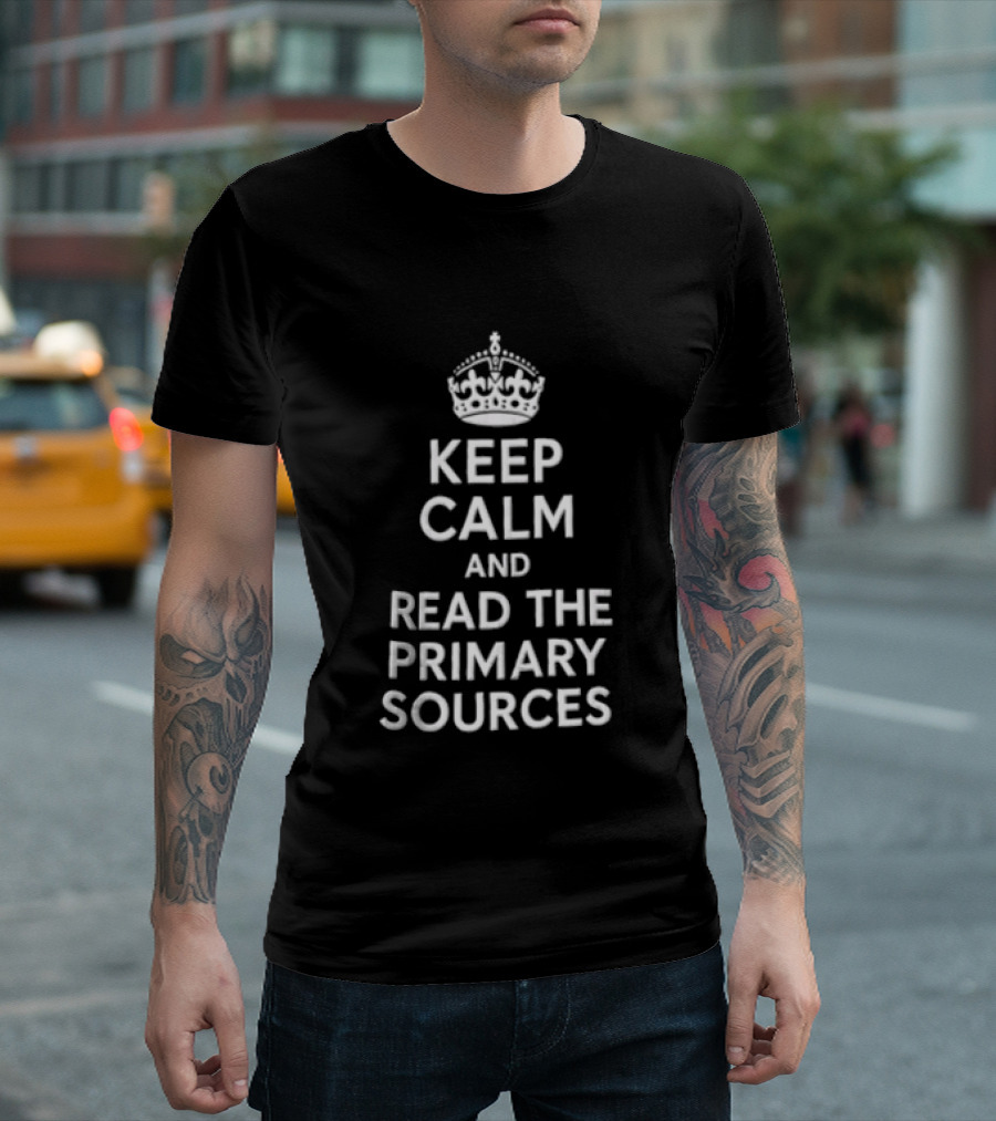 Keep Calm And Read The Primary Sources Crown Icon Display T-Shirt