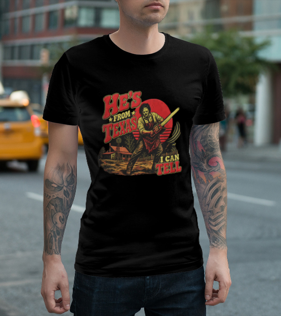 He's From Texas Leatherface Holding Chainsaw Farmhouse Red Sun Line I Can Tell T-Shirt