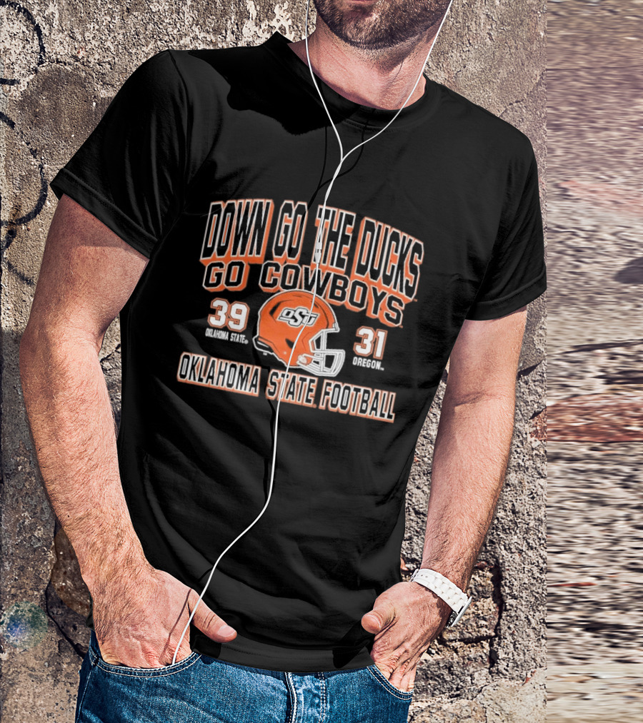 Down Go The Ducks Go Cowboys Oklahoma State Football 39 31 T-Shirt