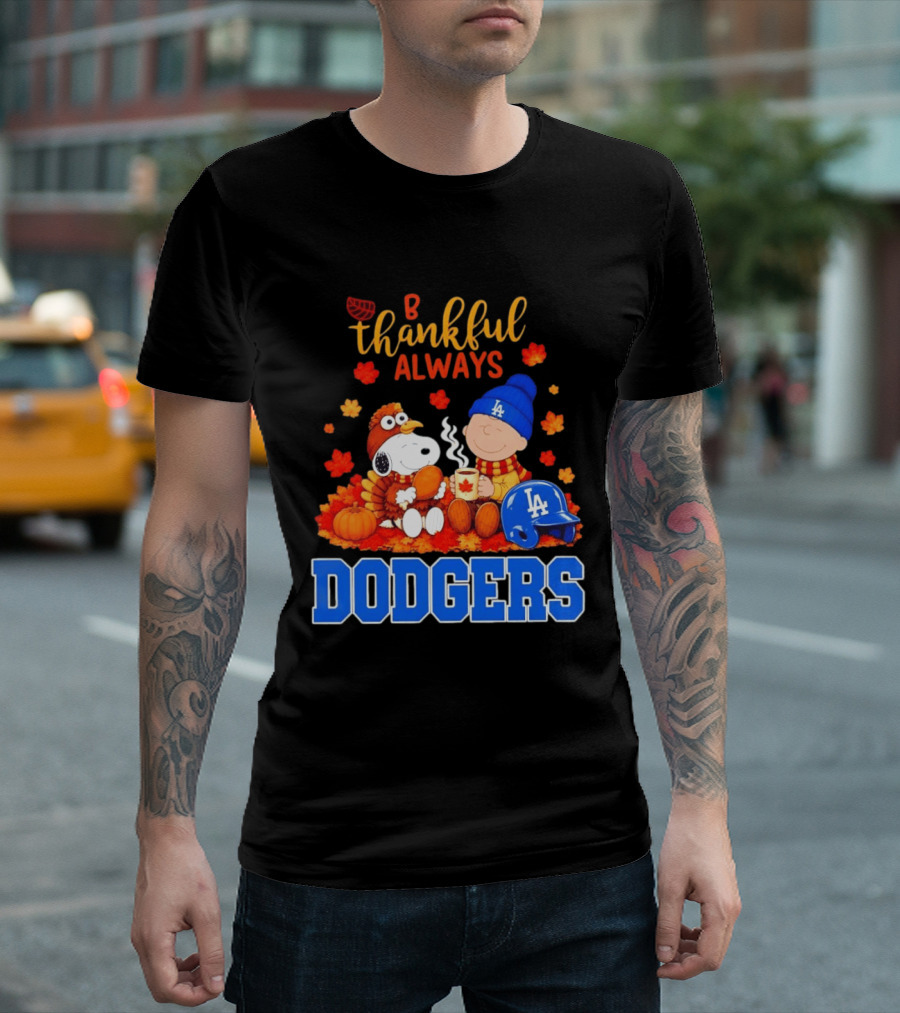 Be Thankful Always Snoopy And Charlie Brown With Dodgers Fan Gear T-Shirt
