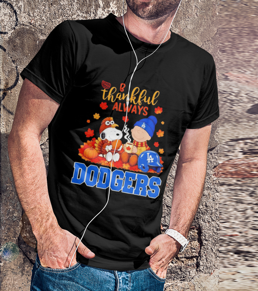 Be Thankful Always Snoopy And Charlie Brown With Dodgers Fan Gear T-Shirt