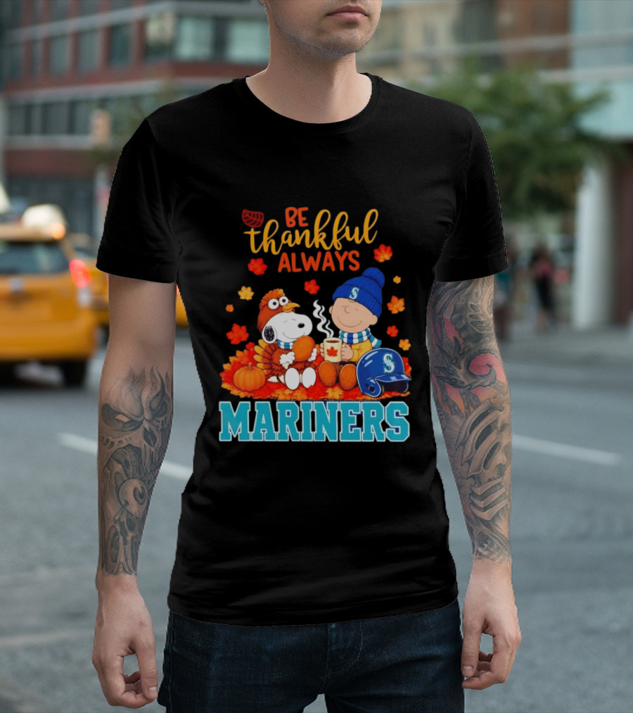 Be Thankful Always Snoopy Charlie Brown Seattle Mariners Fans Autumn T-Shirt