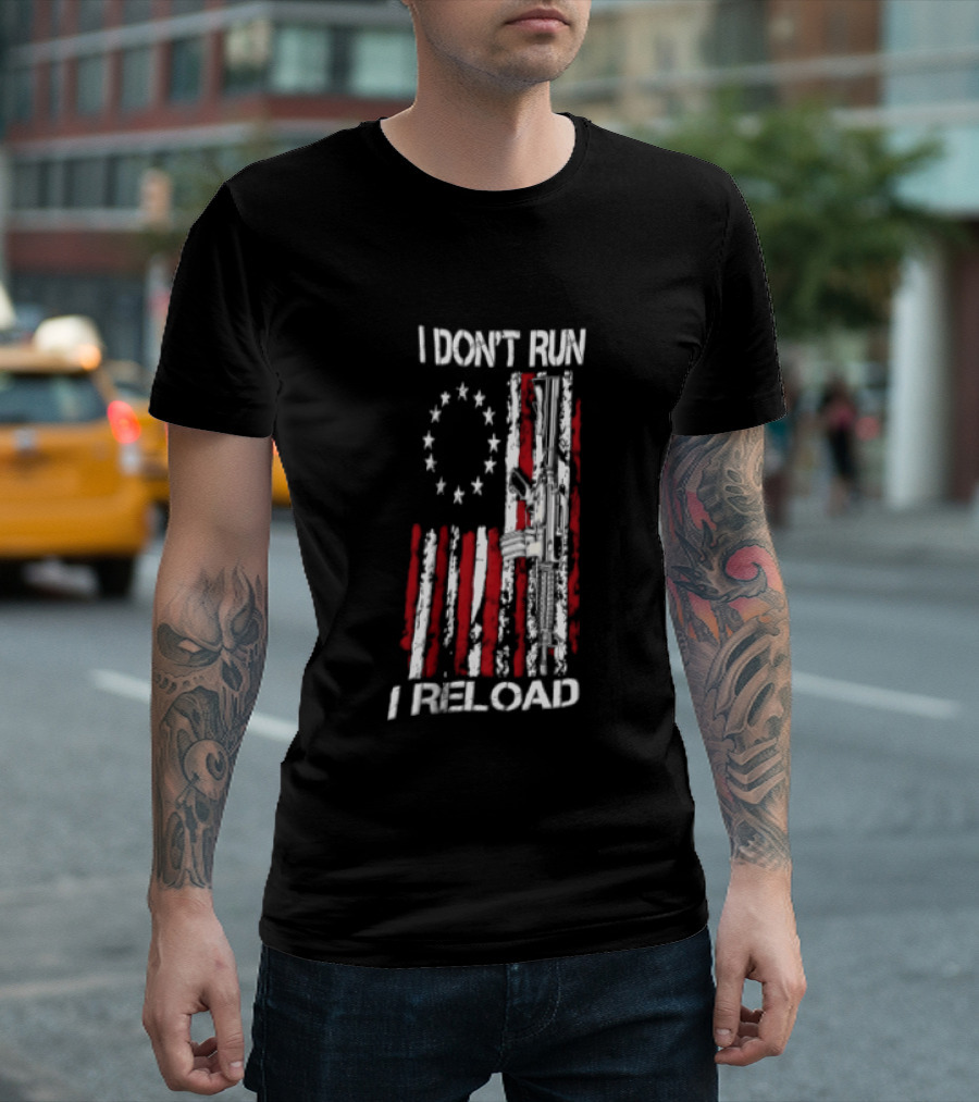 I Don't Run I Reload Vintage USA Betsy Ross Flag AR 15 T-Shirt