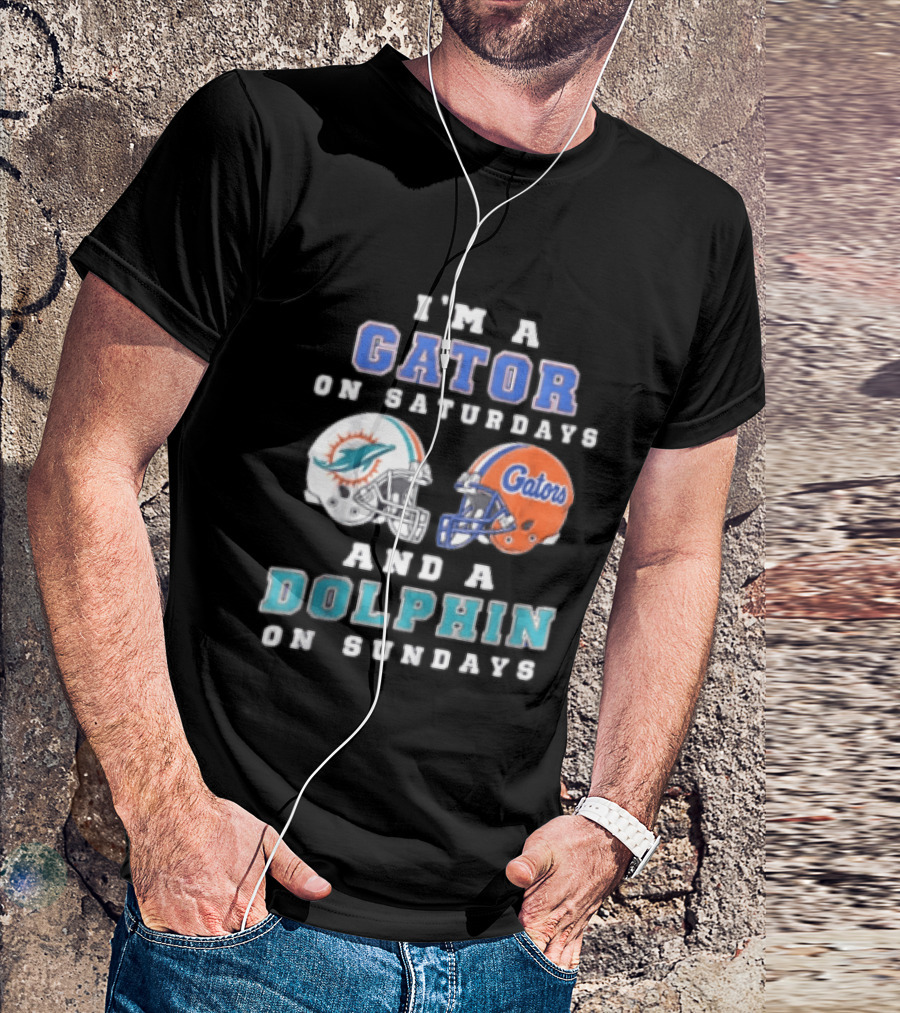 I'm A Gator On Saturdays And A Dolphin On Sundays Florida Gators Miami Dolphins Football Fans T-Shirt