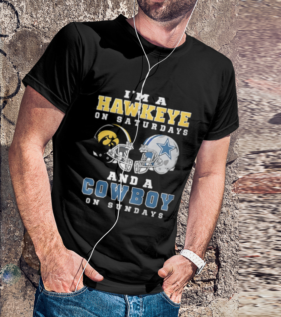 I'm A Hawkeye On Saturdays And A Cowboy On Sundays Football Helmets T-Shirt