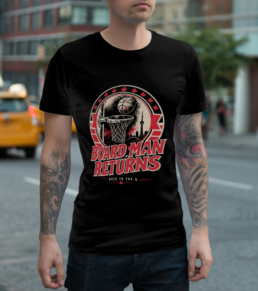 Kawhi Leonard Board Man Returns Back To The 6 Toronto Raptors T-Shirt