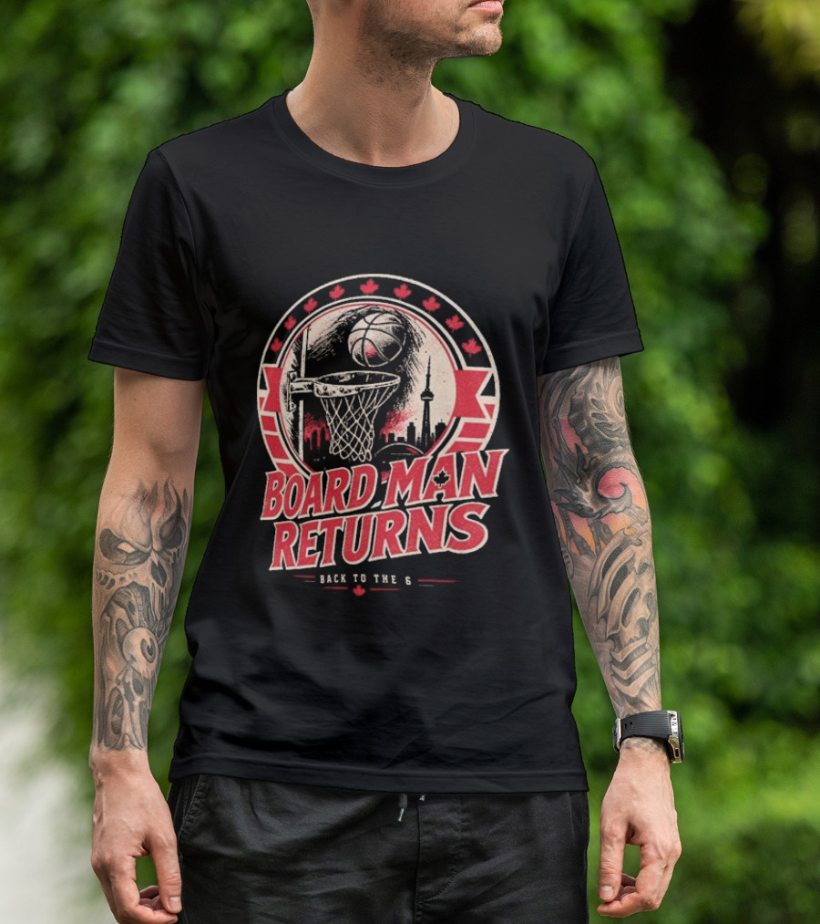 Kawhi Leonard Board Man Returns Back To The 6 Toronto Raptors T-Shirt