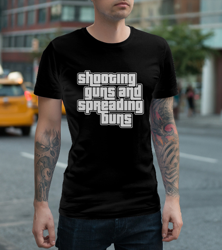 Shooting Guns And Spreading Buns GTA T-Shirt