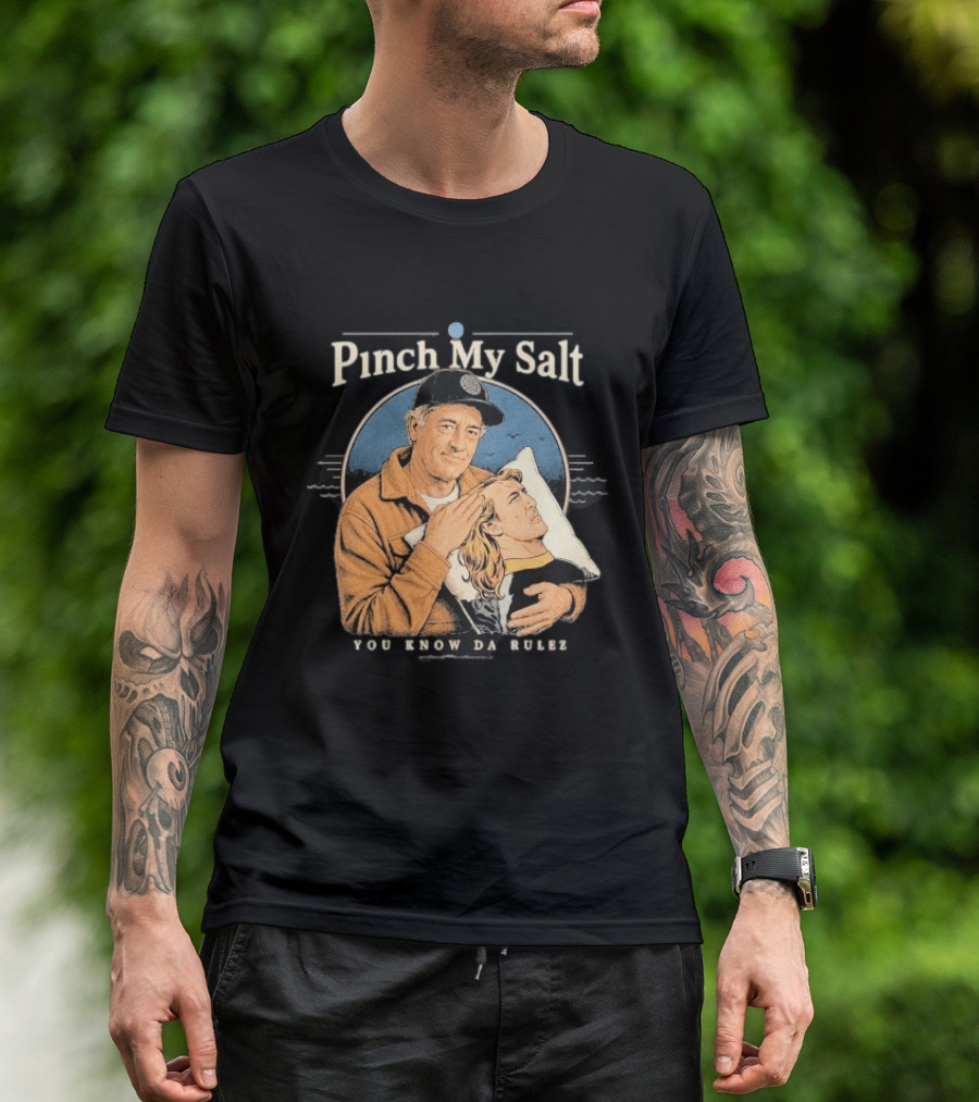 Pinch My Salt You Know Da Rulez Sterling Spencer Hold Me Occy T-Shirt