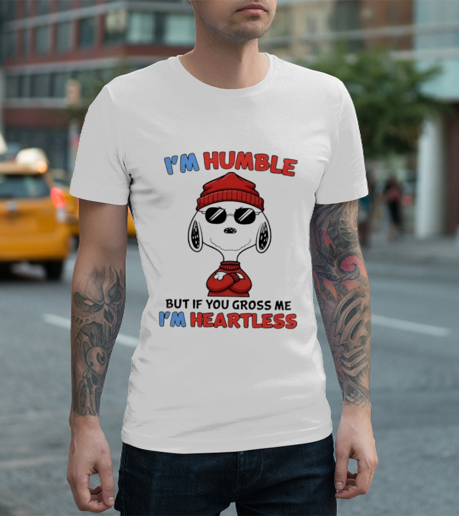 Snoopy I'm Humble But If You Gross Me I'm Heartless T-Shirt