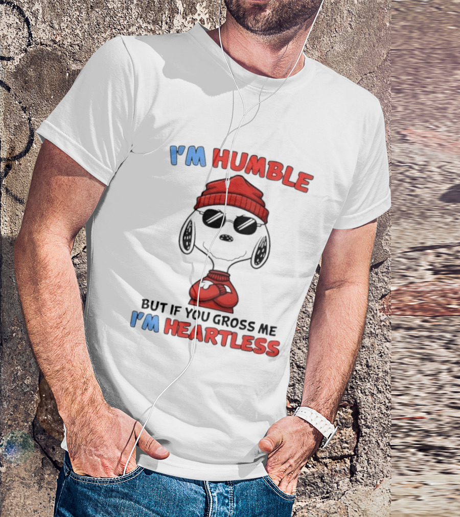 Snoopy I'm Humble But If You Gross Me I'm Heartless T-Shirt