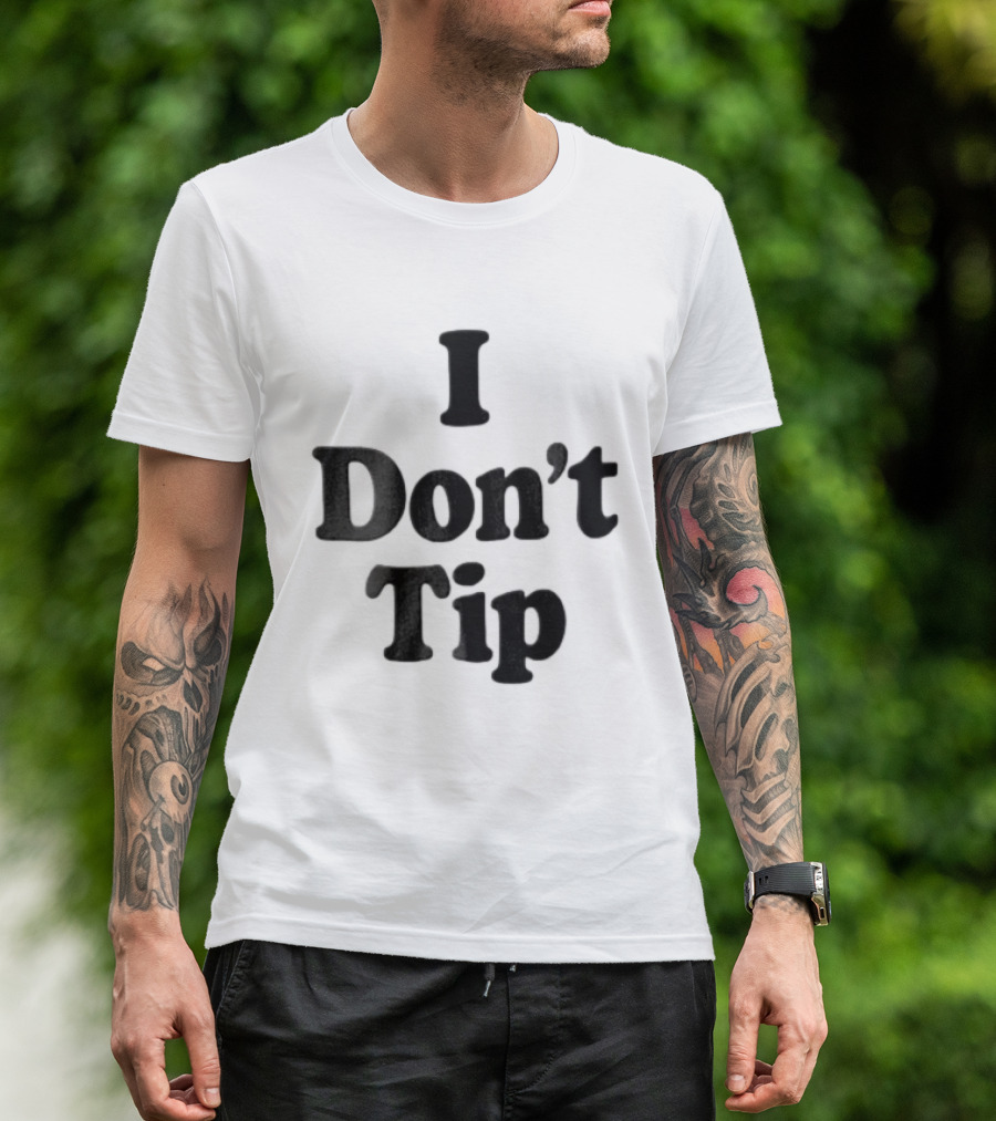 I Dont Tip Chunky Serif Black Wordmark T-Shirt
