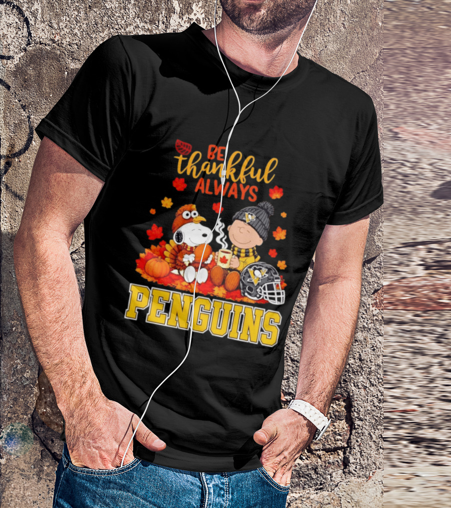 Be Thankful Always Snoopy Charlie Brown Penguins Fans T-Shirt
