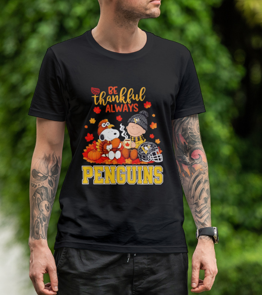 Be Thankful Always Snoopy Charlie Brown Penguins Fans T-Shirt