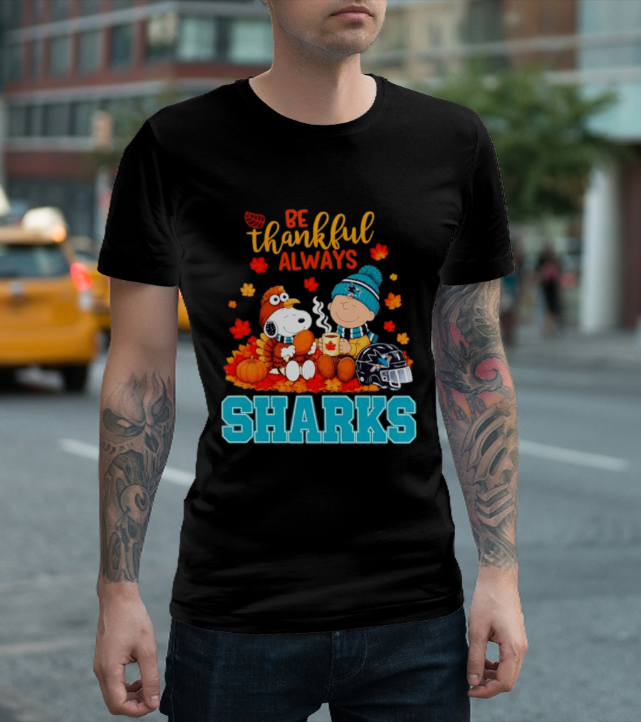 Be Thankful Always Snoopy Charlie Brown San Jose Sharks Fans Thanksgiving T-Shirt