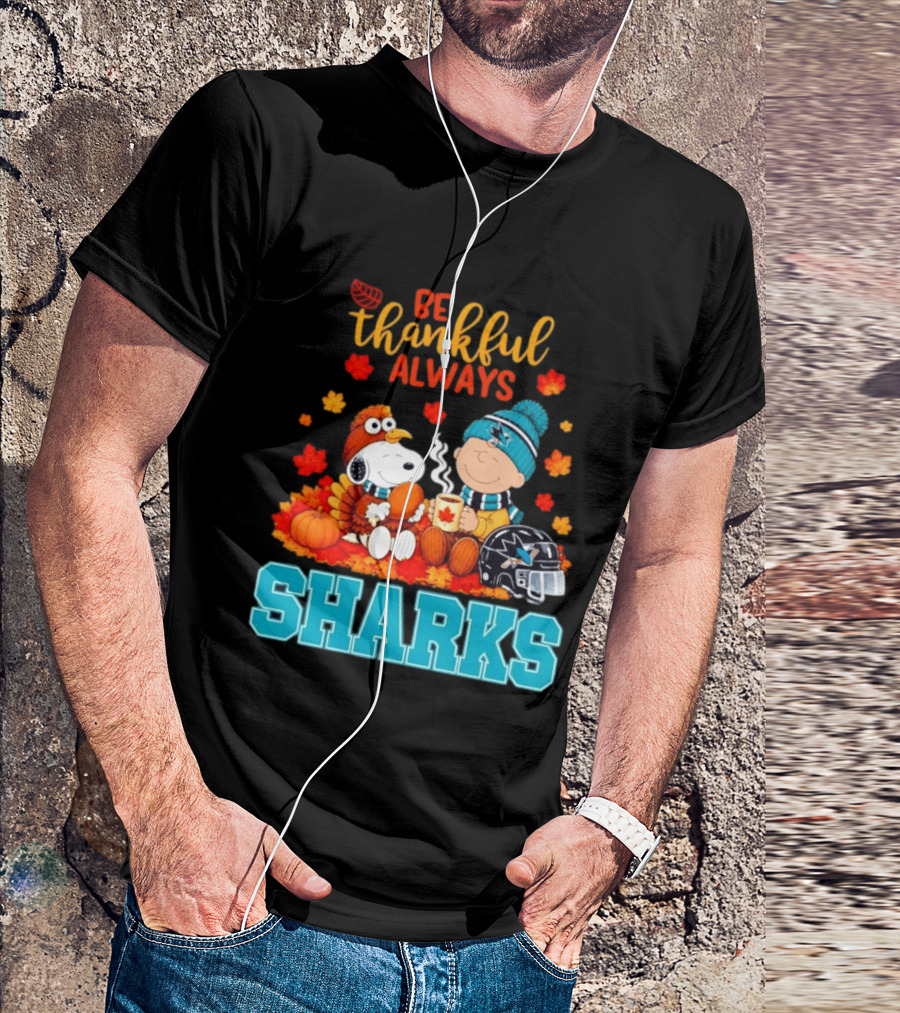 Be Thankful Always Snoopy Charlie Brown San Jose Sharks Fans Thanksgiving T-Shirt