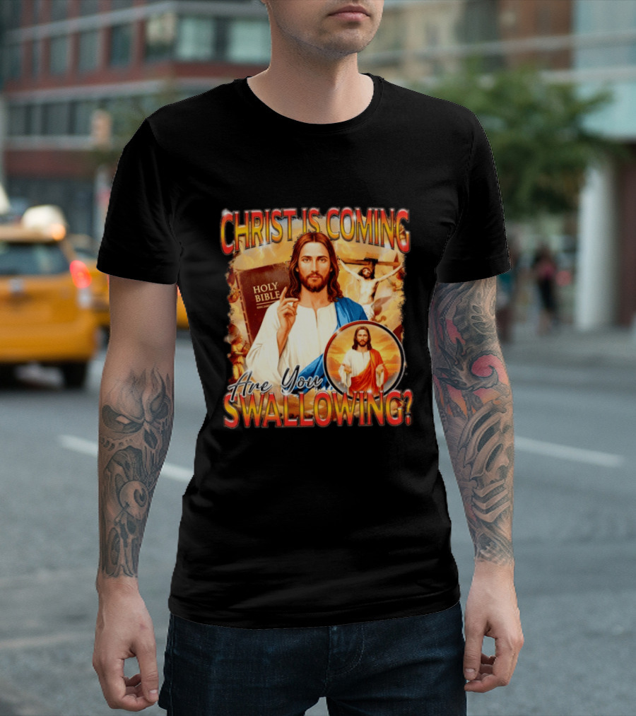 Christ Is Coming Are You Swallowing Jesus Holy Bible T-Shirt