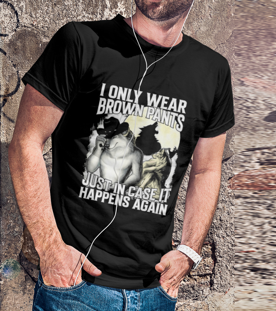 I Only Wear Brown Pants Just In Case It Happens Again Ghost Joke T-Shirt
